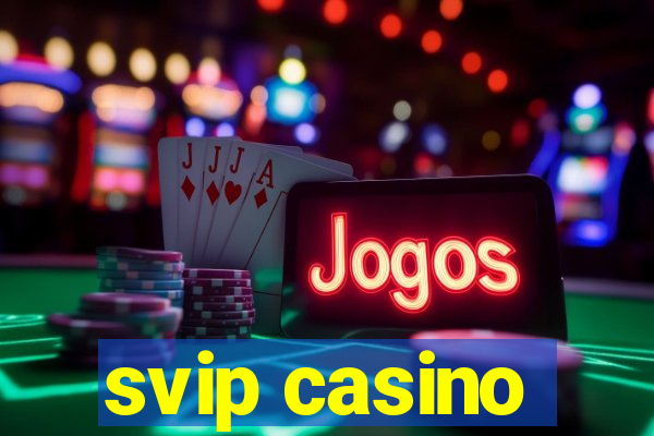 svip casino